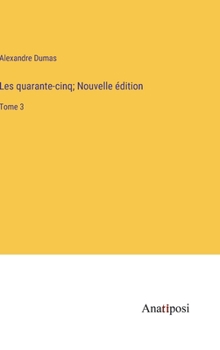 Hardcover Les quarante-cinq; Nouvelle édition: Tome 3 [French] Book