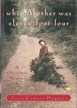 Hardcover When Mother Was Eleven-Foot-Four: A Christmas Memory Book