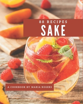 Paperback 88 Sake Recipes: Let's Get Started with The Best Sake Cookbook! Book