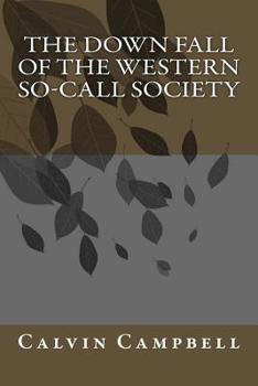 Paperback The Down Fall of The Western So-call Society Book