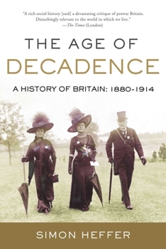Paperback The Age of Decadence: A History of Britain: 1880-1914 Book