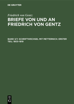 Schriftwechsel mit Metternich. Erster Teil: 1803-1819 (German Edition)