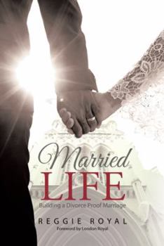 Paperback Married Life: Building a Divorce Proof Marriage Book