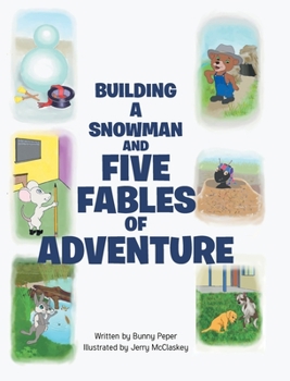 Hardcover Building a Snowman and Five Fables of Adventure Book