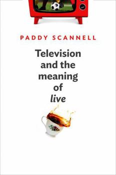 Hardcover Television and the Meaning of 'Live': An Enquiry Into the Human Situation Book