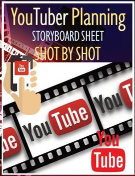 Paperback YouTuber Planning Storyboard sheet SHOT by SHOT: Worksheet Storyboard Planning Create Video Step by Step for YouTuber Book