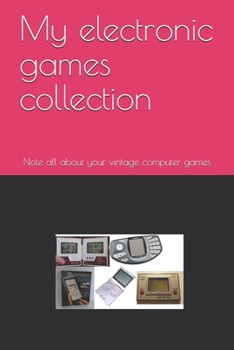Paperback My electronic games collection: Note all about your vintage computer games Book