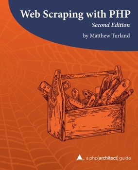 Paperback Web Scraping with PHP, 2nd Edition: A php[architect] guide Book