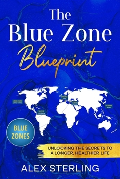 Paperback The Blue Zone Blueprint: Unlocking the Secrets to a Longer, Healthier Life Book