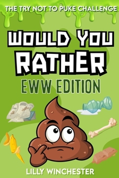 Paperback The Try Not To Puke Challenge - Would You Rather - EWW Edition: A Disgustingly Fun Interactive Activity Game Book For Kids and Their Families Filled W Book