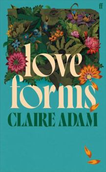 Love Forms: 'Reads like a Claire Keegan short story expanded by Elizabeth Strout.' THE TIMES