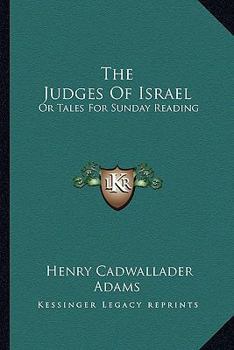 Paperback The Judges Of Israel: Or Tales For Sunday Reading Book