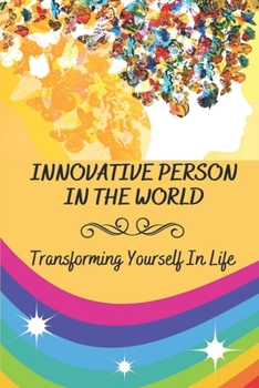 Paperback Innovative Person In The World: Transforming Yourself In Life: How To Change Yourself Mentally Book