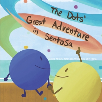Paperback The Dots' Great Adventure in Sentosa Book