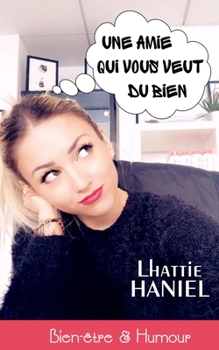 Paperback Une amie qui vous veut du bien: Quand le Bien-être est saupoudré d'humour ! [French] Book