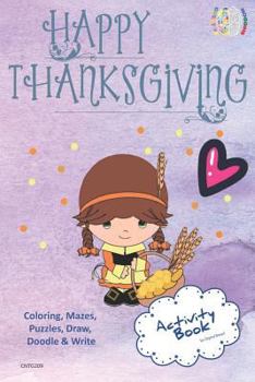 Happy Thanksgiving Activity Book Coloring, Mazes, Puzzles, Draw, Doodle and Write: Creative Noggins for Kids Thanksgiving Holiday Coloring Book with C