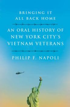 Bringing It All Back Home: An Oral History of New York City's Vietnam Veterans