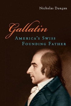 Hardcover Gallatin: America's Swiss Founding Father Book