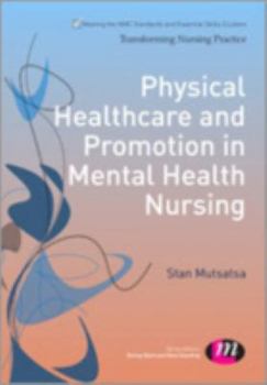 Physical Healthcare and Promotion in Mental Health Nursing - Book  of the Transforming Nursing Practice Series