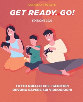 Paperback Get Ready. Go!: Tutto quello che i genitori devono sapere sui videogiochi [Italian] Book