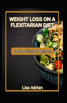 Paperback Weight Loss on a Flexitarian Deit: Cookbook Guide for Beginners Book