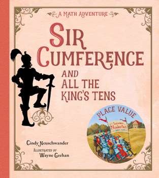 Sir Cumference and All the King's Tens (Math Aventures) - Book #6 of the Sir Cumference