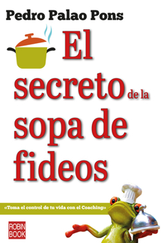 Paperback El Secreto de la Sopa de Fideos: Toma El Control de Tu Vida Con El Coaching [Spanish] Book