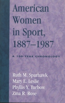 American Women in Sport, 1887-1987: A 100-Year Chronology
