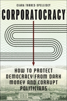 Hardcover Corporatocracy: How to Protect Democracy from Dark Money and Corrupt Politicians Book