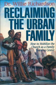 Paperback Reclaiming the Urban Family: How to Mobilize the Church as a Family Training Center Book