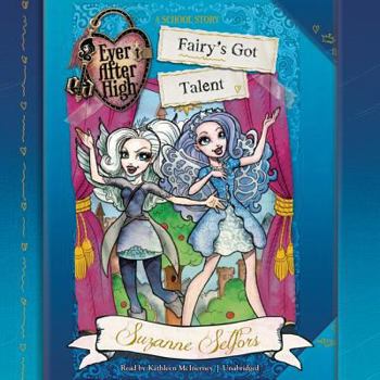 Fairy's Got Talent - Book #4 of the Ever After High: A School Story