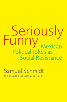 Paperback Seriously Funny: Mexican Political Jokes as Social Resistance Book