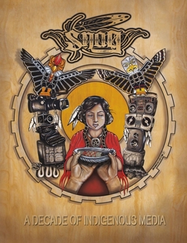 Paperback Snag Anthology: A Decade of Indigenous Media, 2003-2013 Book