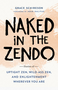 Paperback Naked in the Zendo: Stories of Uptight Zen, Wild-Ass Zen, and Enlightenment Wherever You Are Book