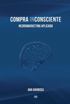 Paperback Compra Inconsciente: Neuromarketing Aplicado [Portuguese] Book