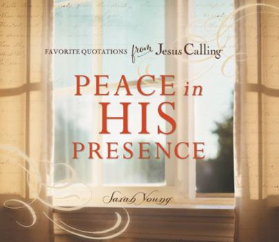 Hardcover Peace in His Presence: Favorite Quotations from Jesus Calling Book