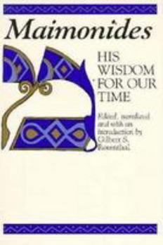 Paperback Maimonides, His Wisdom for Our Time: Selected from His Twelfth-Century Classics [Large Print] Book