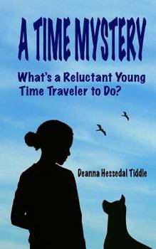 Paperback A Time Mystery: What's a Reluctant Young Time Traveler to Do? Book