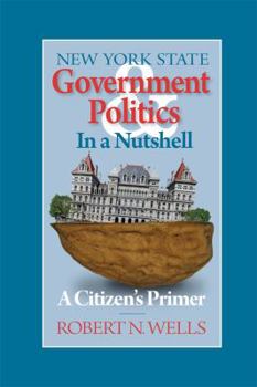 Paperback New York State Government and Politics in a Nutshell: A Citizen's Primer Book
