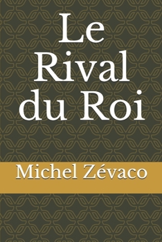 Le Rival Du Roi - Book #2 of the La Marquise de Pompadour