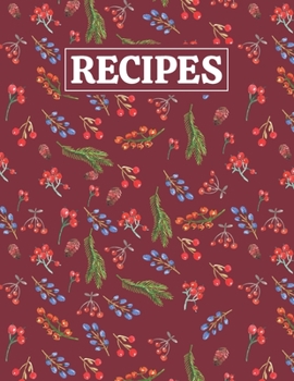Recipes: Blank Journal Cookbook Notebook to Write In Your Personalized Favorite Recipes with Unique Berries Themed Cover Design