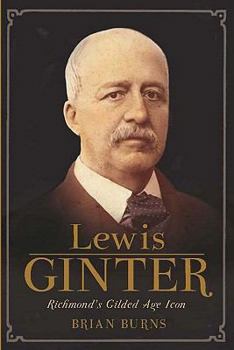 Paperback Lewis Ginter: Richmond's Gilded Age Icon Book