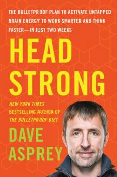 Hardcover Head Strong: The Bulletproof Plan to Activate Untapped Brain Energy to Work Smarter and Think Faster-In Just Two Weeks Book