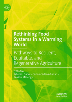 Hardcover Rethinking Food Systems in a Warming World: Pathways to Resilient, Equitable, and Regenerative Agriculture Book