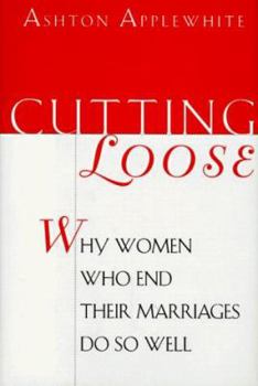 Hardcover Cutting Loose: Why Women Who End Their Marriages Do So Well Book