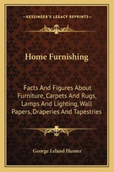 Paperback Home Furnishing: Facts And Figures About Furniture, Carpets And Rugs, Lamps And Lighting, Wall Papers, Draperies And Tapestries Book