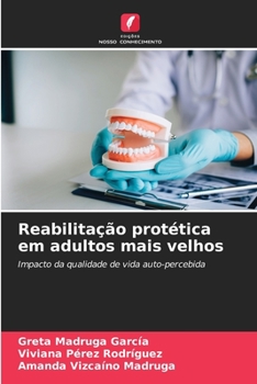 Reabilitação protética em adultos mais velhos: Impacto da qualidade de vida auto-percebida