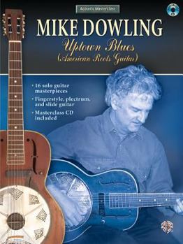 Paperback Mike Dowling: Uptown Blues: American Roots Guitar [With CD (Audio)] Book