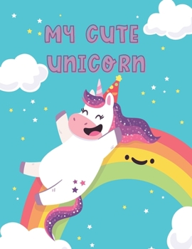 Paperback My Cute Unicorn: A Funny Unicorn Coloring Book For Kids Aged 3-8 Book