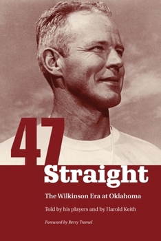 Forty-Seven Straight: The Wilkinson Era at Oklahoma